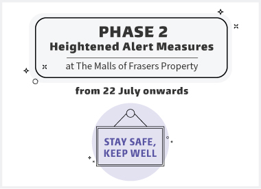 Phase 2 (Heightened Alert) Measures at the Malls of Frasers Property